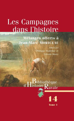 Les campagnes dans l'histoire : Mélanges en l'honneur de Jean-Marc Moriceau