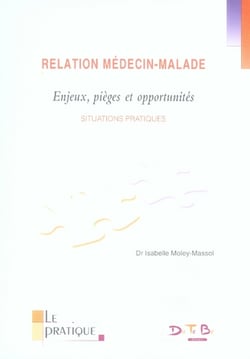 Relation médecin-malade - enjeux, pièges et opportunités - situations pratiques
