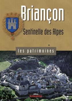 Briançon - sentinelle des Alpes