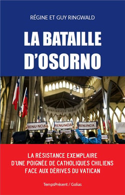 La bataille d'Osorno - la résistance exemplaire d'une poignée de catholiques chiliens face aux dérives du Vatican