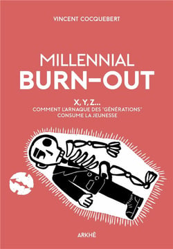 Millennial burn-out - X, Y, Z... comment l'arnaque des "générations" consume la jeunesse