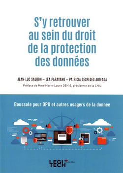 S'y retrouver au sein du droit de la protection des données : boussole pour dpo et autres usagers de la donnée (4e édition)