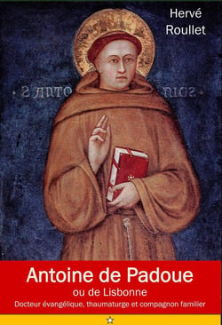 Antoine de Padoue : Docteur évangélique, thaumaturge et compagnon familier