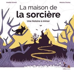 La maison de la sorcière : une histoire à mimer