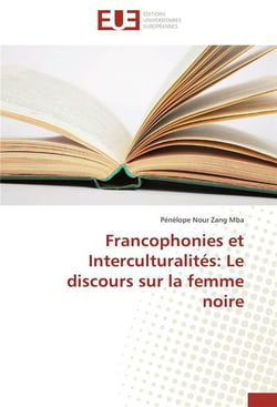 Francophonies et interculturalités - le discours sur la femme noire