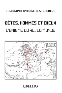 Bêtes, Hommes et Dieux : L'énigme du Roi du Monde