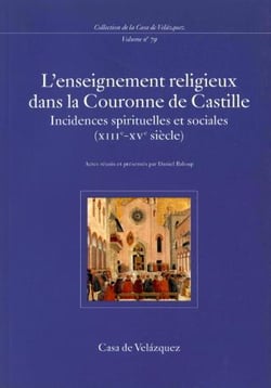 L'enseignement religieux dans la Couronne de Castille - incidences spirituelles et sociales (XIIIe-XVe siècle)