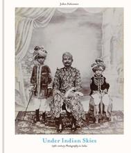 Under indian skies: 19th-century photography in india