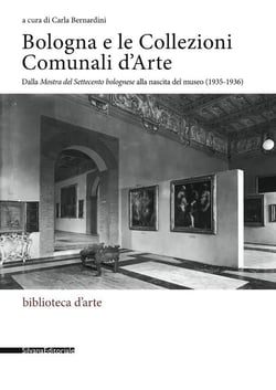 Bologna e le Collezioni Comunali d'Arte : dalla mostra del Settecento bolognese alla nascita del museo (1935-1936)