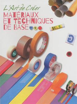 L'Art De Créer - Matériaux Et Techniques De Base