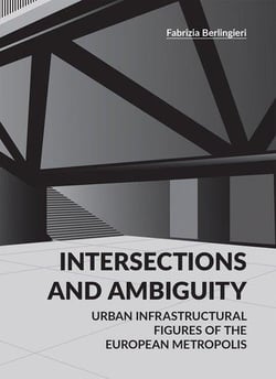 Intersections and ambiguity - urban infrastructural thresholds of the european metropolis