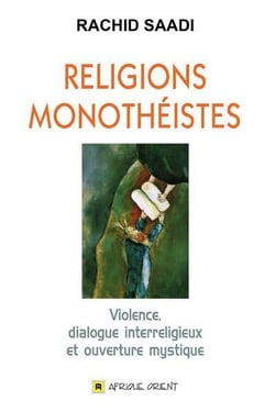 Religions monothéistes - violence, dialogue interreligieux et ouverture mystique