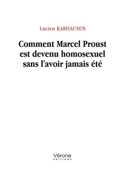 Comment Marcel Proust est devenu homosexuel sans l'avoir jamais été