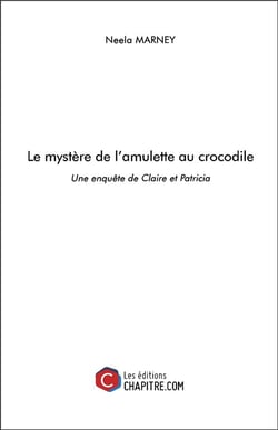 Le mystère de l'amulette au crocodile - une enquête de Claire et Patricia