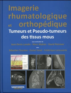 Imagerie rhumatologique et orthopédique Tome 5 : tumeurs et pseudo-tumeurs des tissus mous