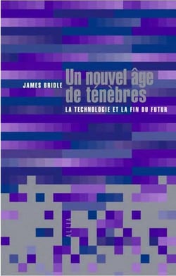 Un nouvel âge de ténèbres : la technologie et la fin du futur