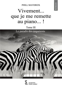 Le paradis des impatients tome iii - vivement  . que je me remette au piano !