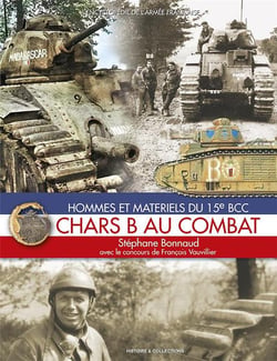 Chars b au combat : hommes et matériels du 15 e bcc