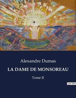 LA DAME DE MONSOREAU : Intrigues et passions à la cour d'Henri III