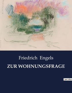 ZUR WOHNUNGSFRAGE : Die soziale Dimension der Wohnungsfrage im 19. Jahrhundert