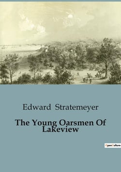 The Young Oarsmen Of Lakeview : Adventures and Rivalries on Otasco Lake