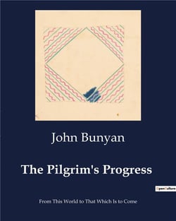 The pilgrim's progress - from this world to that which is to come