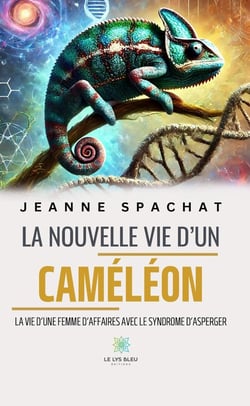 La nouvelle vie d'un caméléon : La vie d'une femme d'affaires avec le syndrome d'asperger