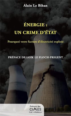 Énergie : un crime d'État : Pourquoi votre facture d'électricité explose