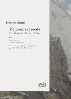 Mémoires et récits t.2 la riboto de trenco-taio : avec notes, index général, bibliographie par Claude Mauron et Henri Moucadel