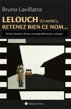 Lelouch (Claude), retenez bien ce nom... petite histoire d'une incompréhension critique