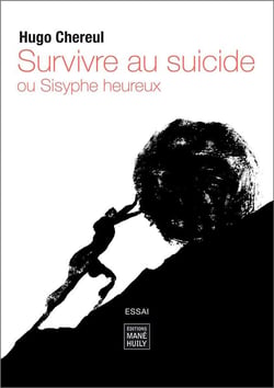 Survivre au suicide : ou Sisyphe heureux