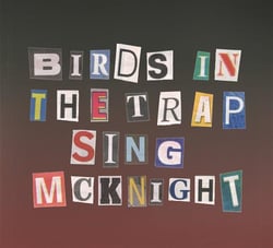 Birds in the trap sing McKnight
