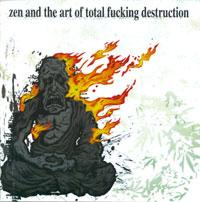 Zen and the art of total fucking destruction