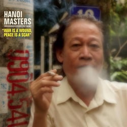 Hidden musics.1 : Hanoi masters : war is a wound, peace is a scar