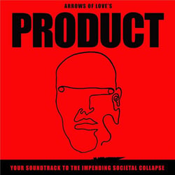 Product : your soundtrack to the impending societal collapse