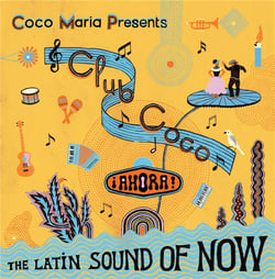 Coco Maria Presents Club Cobo Ahora! The Latin Sound Of Now