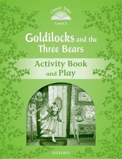 Classic tales second edition 3: goldilocks and the three bears activity book and play