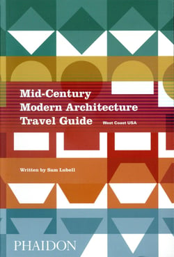 MID-CENTURY MODERN ARCHITECTURE TRAVEL GUIDE: WEST COAST USA