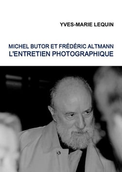 Michel Butor et Frédéric Altmann : l'entretien photographique