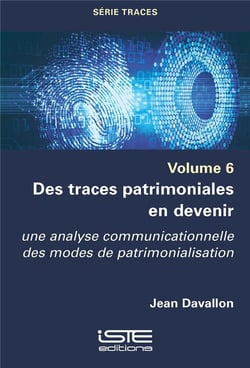 Des traces patrimoniales en devenir : Une analyse communicationnelle des modes de patrimonialisation