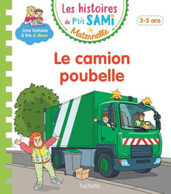 Les histoires de P'tit Sami Maternelle (3-5 ans) : Le camion poubelle