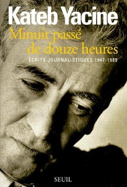 Minuit passé de douze heures. Ecrits journalistiques (1947-1989)