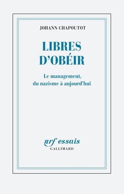 Libres d'obéir : Le management, du nazisme à aujourd'hui