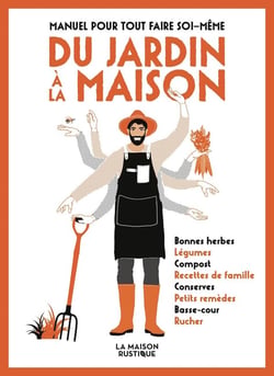 Manuel pour tout faire soi-même : Du jardin à la maison