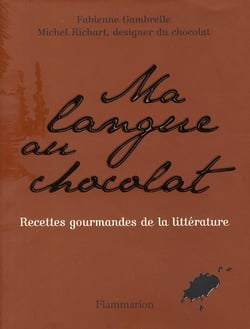 Ma langue au chocolat - recettes gourmandes de la littérature
