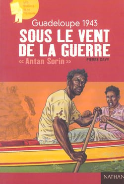 Guadeloupe 1943 - sous le vent de la guerre - Antan Sorin