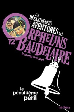 Les désastreuses aventures des orphelins Baudelaire Tome 12 - le pénultième péril