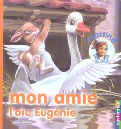 Mon amie l'oie eugenie 4 - martine raconte