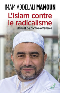 L'Islam contre le radicalisme - manuel de contre-offensive