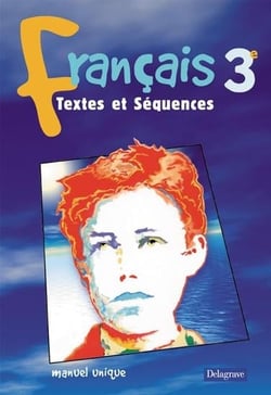 Francais 3e - textes et séquences - manuel unique
